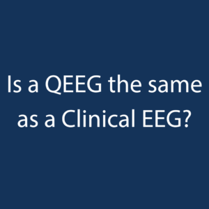 Is a QEEG the same as a Clinical EEG?